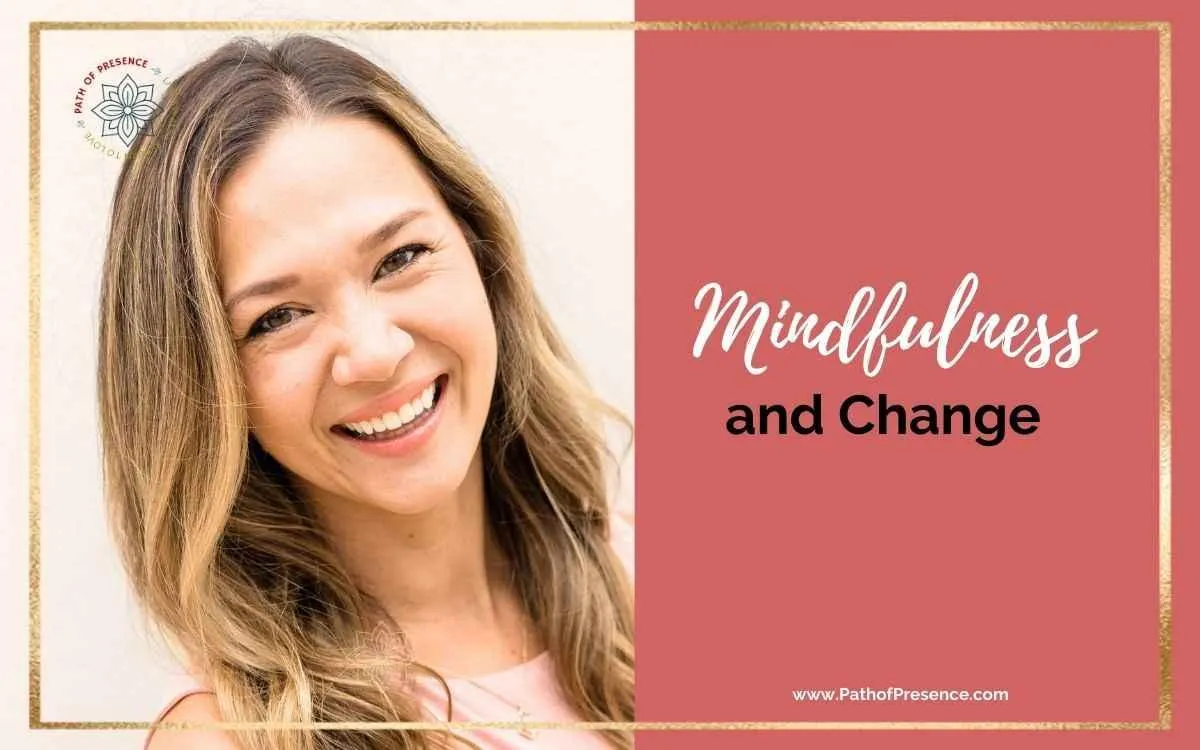 The Truth About Mindfulness In The Midst of Changing Times