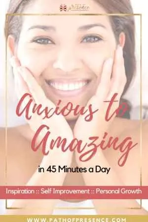 Anxious to Amazing in 45 Minutes a Day