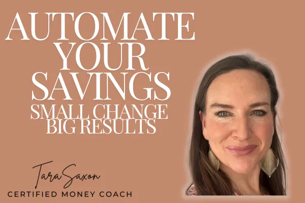 Automate Your Savings - Small Change | Big Results