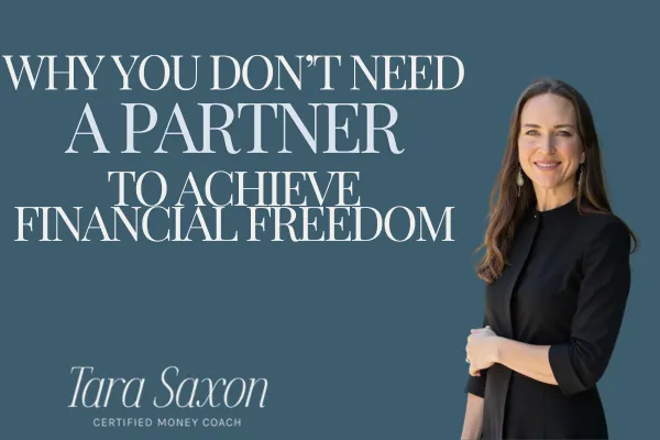 Why You Don't Need A Partner To Achieve Financial Freedom