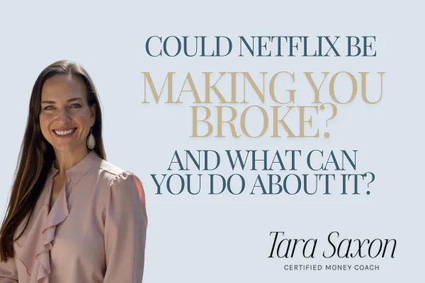 Image featuring text 'Could Netflix Be Making You Broke? (And What Can You Do About It?),' alongside Tara Saxon, Certified Money Coach, smiling on a purple grey background.