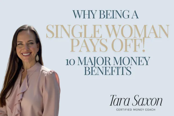Smiling woman giving two thumbs up next to text that reads, "Why Being a Single Woman Pays Off! 10 Major Money Benefits - Tara Saxon, Certified Money Coach."