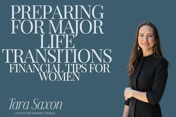 How to Prepare for Major Life Transitions - Financial Tips for Women