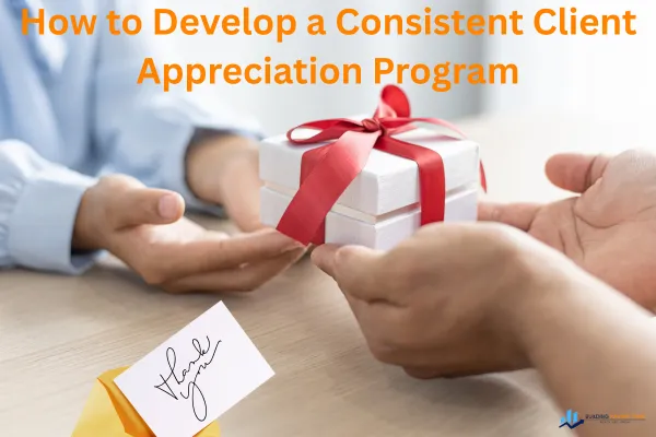 How to Develop a Consistent Client Appreciation Program