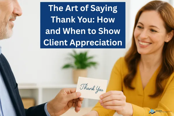 The Art of Saying Thank You: How and When to Show Client Appreciation