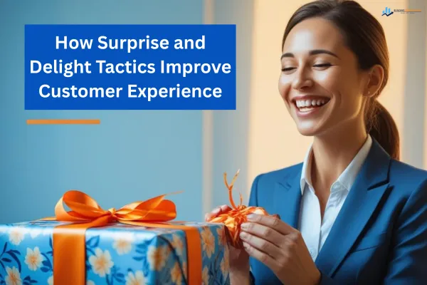 How Surprise and Delight Tactics Improve Customer Experience