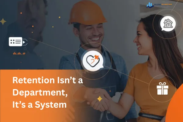 Blog cover image with the title 'Retention Isn’t a Department, It’s a System,' featuring a smiling contractor shaking hands with a happy homeowner. Surrounded by icons of reviews, gifts, and loyalty hearts, the design uses Building Raving Fans brand colors navy blue, gold, and white to symbolize customer retention and appreciation.