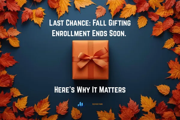 Last Chance: Fall Gifting Enrollment Ends Soon. Here’s Why It Matters