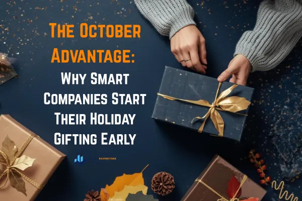 The October Advantage: Why Smart Companies Start Their Holiday Gifting Early