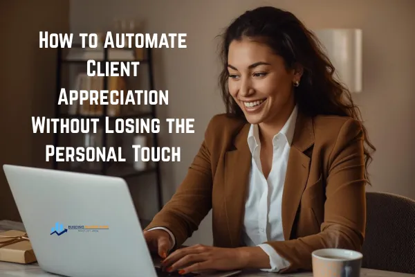 How to Automate Client Appreciation Without Losing the Personal Touch