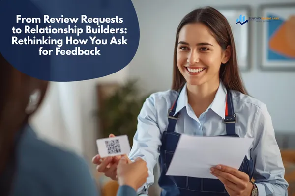 From Review Requests to Relationship Builders: Rethinking How You Ask for Feedback