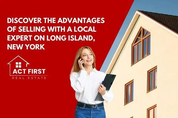 Discover the Advantages of Selling with a Local Expert on Long Island, New York 