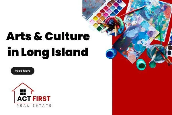 Arts & Culture in Long Island, New York: Where History Meets Creativity