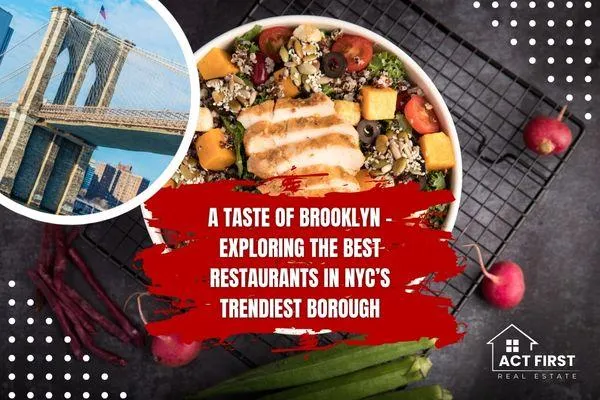 A Taste of Brooklyn – Exploring the Best Restaurants in NYC’s Trendiest Borough
