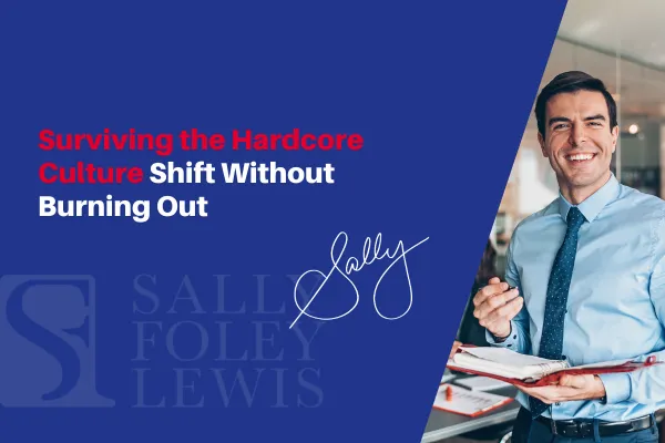 Surviving the Hardcore Culture Shift Without Burning Out