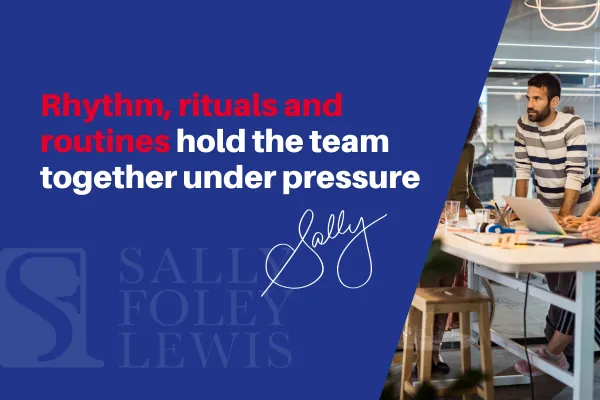Rhythm, Rituals and Routines: How Teams Stay Together When It Gets Hot