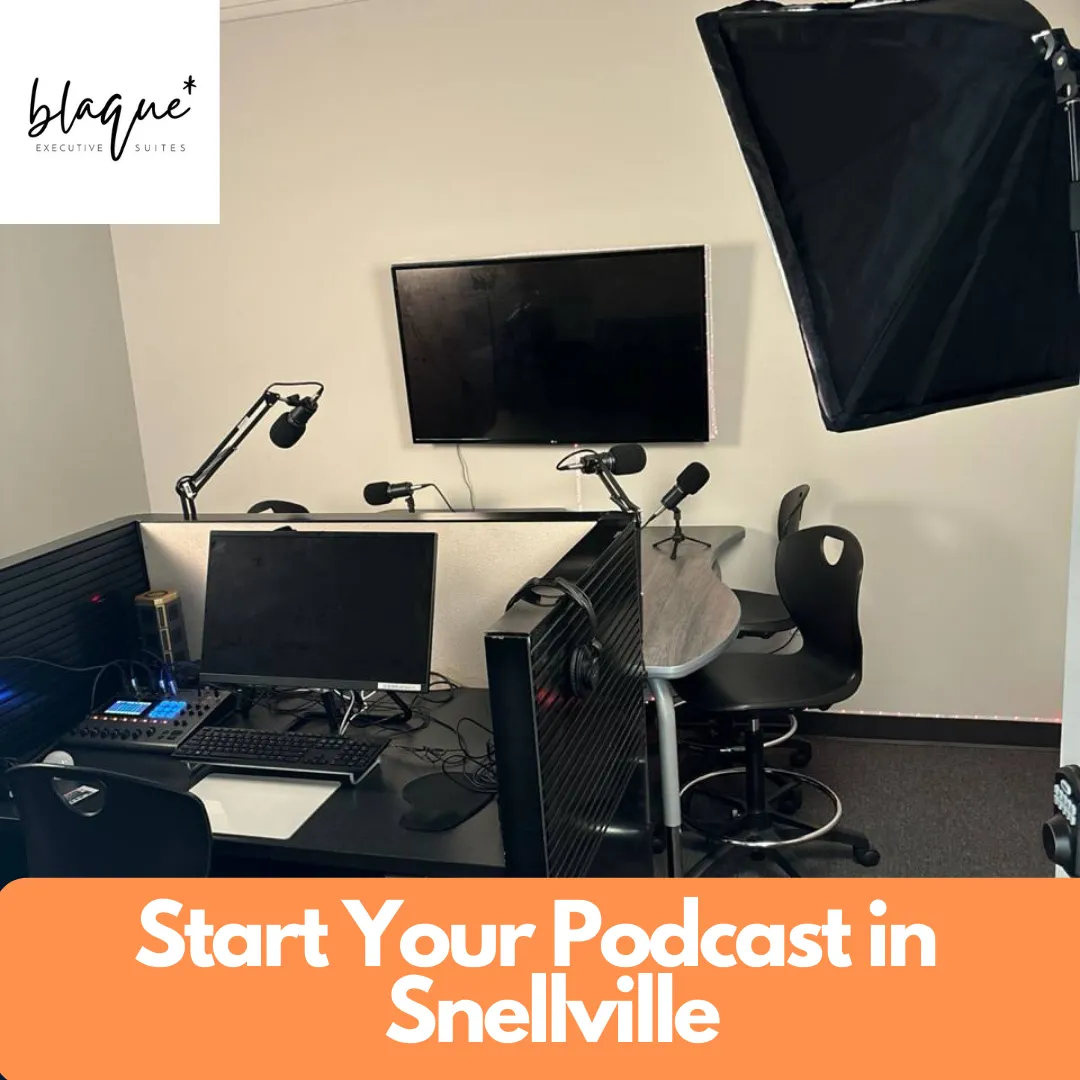 Where to Start Your Podcast in Snellville Georgia: Blaque Executive Suites