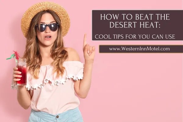 Beating the Desert Heat: Cool Tips You Can Use