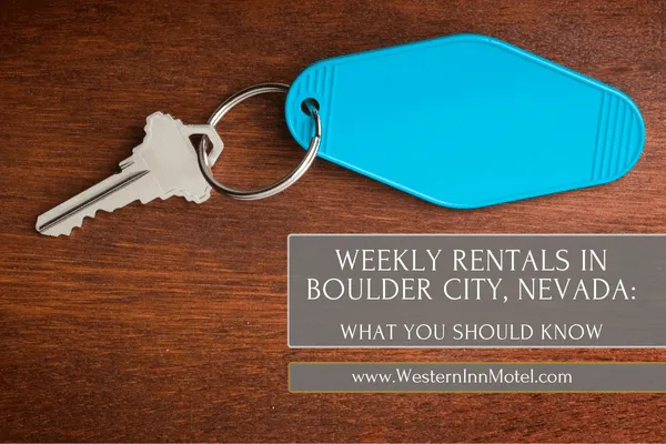 Weekly Rentals in Boulder City, Nevada: What you Should Know
