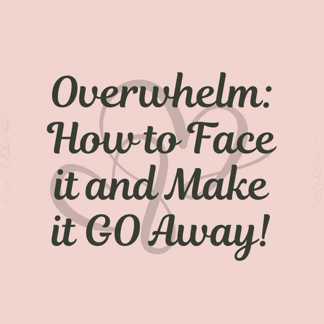 Facing Overwhelm