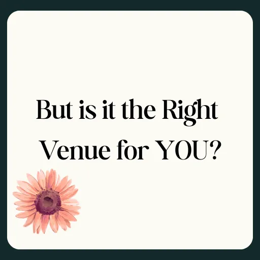 Is it the Right Venue for You?