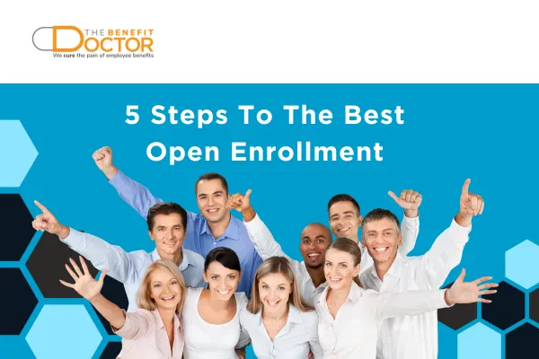 Happy employees under the words 5 Steps To The Best Open Enrollment Ever on a blue background.