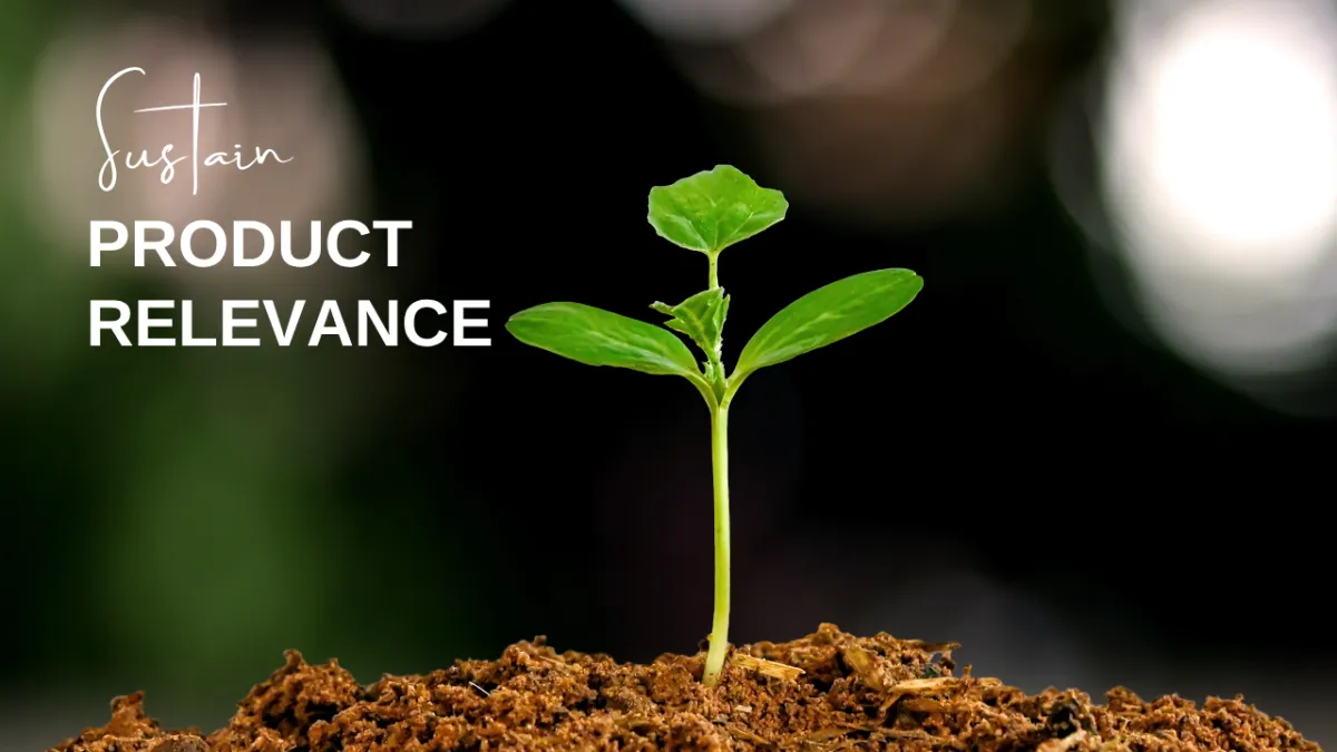 7 Vital Tactics to Sustain Product Relevance in a Dynamic Marketplace