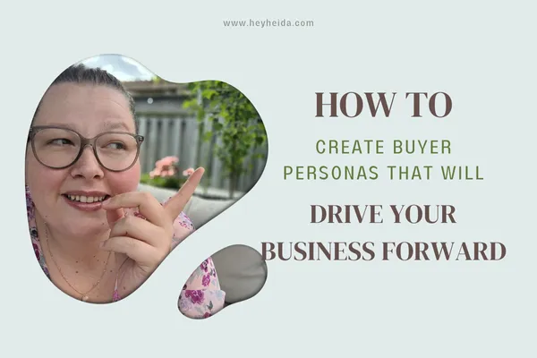 How to Create Buyer Personas That will Drive Your Business Forward
