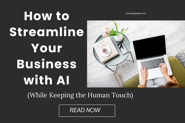 Hey Heida Blog Title Banner: How to Streamline Your Business with AI (While Keeping the Human Touch)