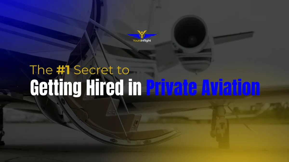 The #1 Secret to Getting Hired in Private Aviation