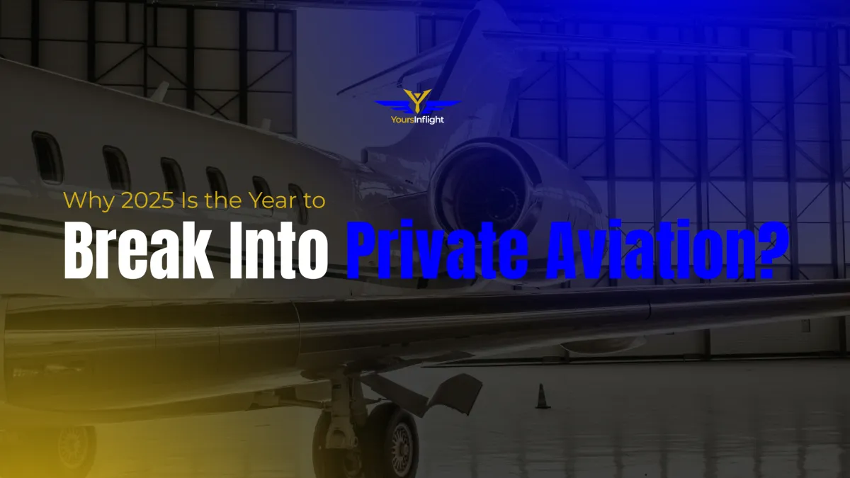Why 2025 Is the Year to Break Into Private Aviation?(and How You Can Ride the Wave)