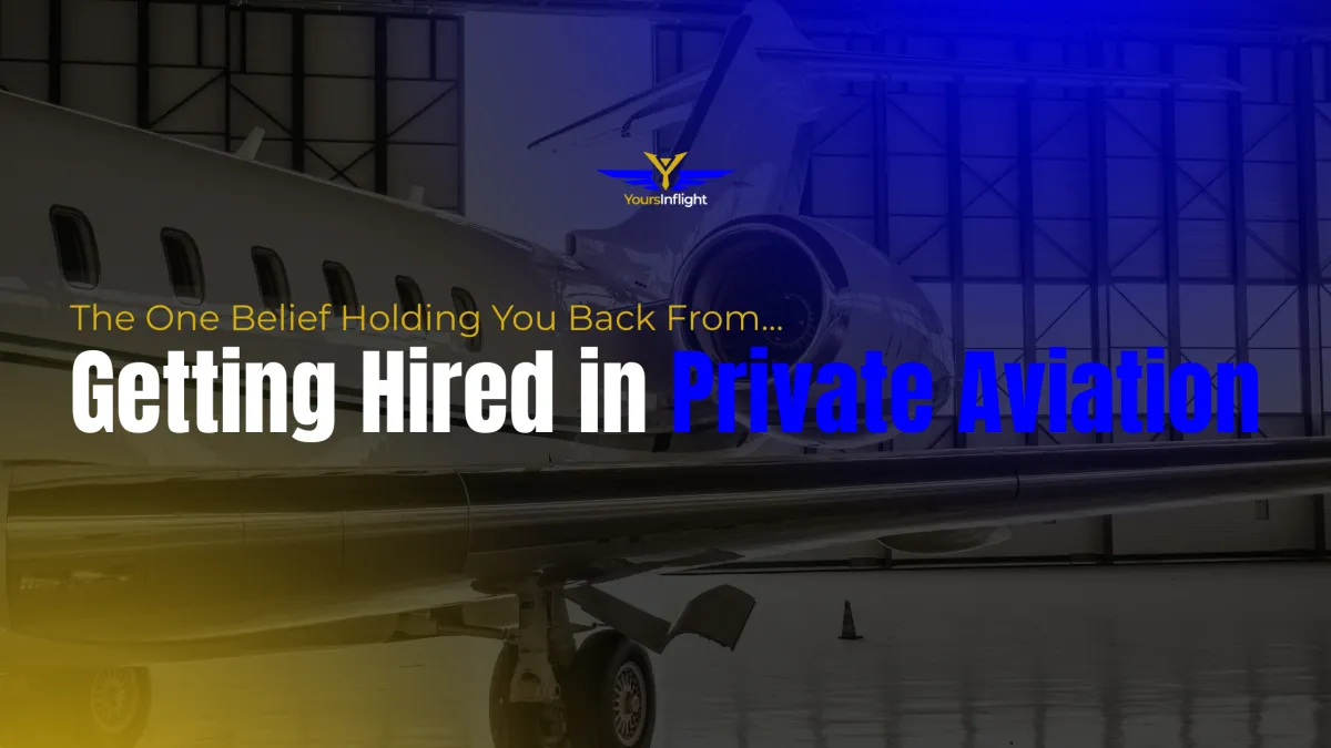 The One Belief Holding You Back From Getting Hired in Private Aviation