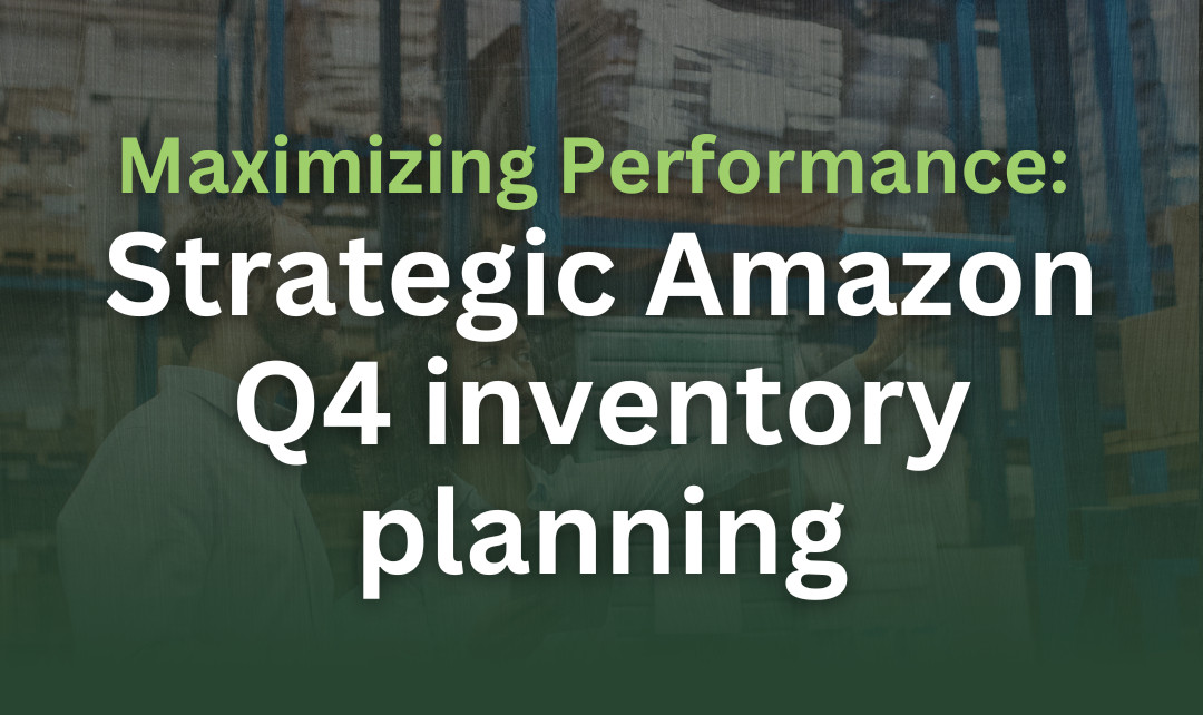 Maximizing Performance: Strategic Amazon Q4 Inventory Planning