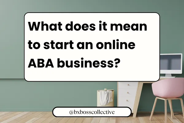 What Does It Mean to Have an Online ABA Business?