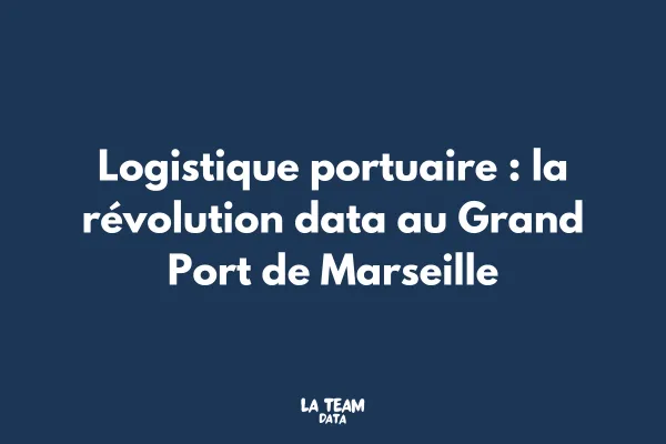 Logistique portuaire : la révolution data au Grand Port de Marseille