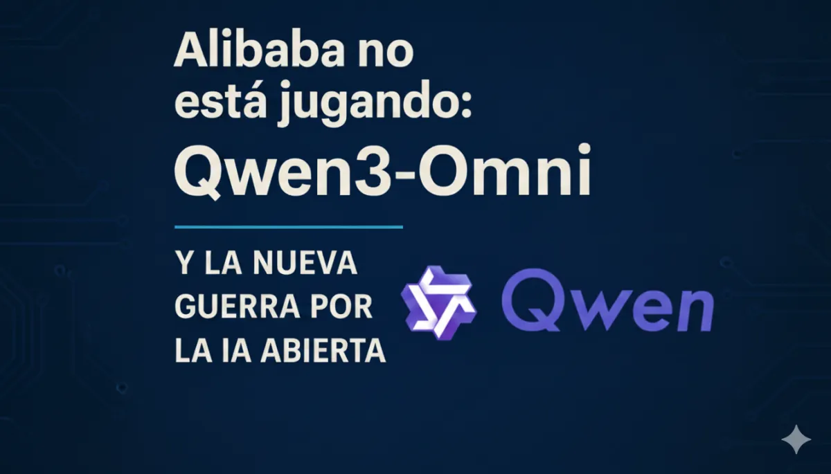 Alibaba no está jugando: Qwen3-Omni y la nueva guerra por la IA abierta