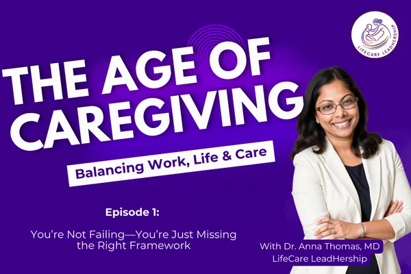 Why You’re Not Failing—You’re Just Missing the Right Caregiving Framework