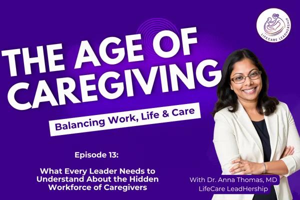 What Every Leader Needs to Understand About the Hidden Workforce of Caregivers