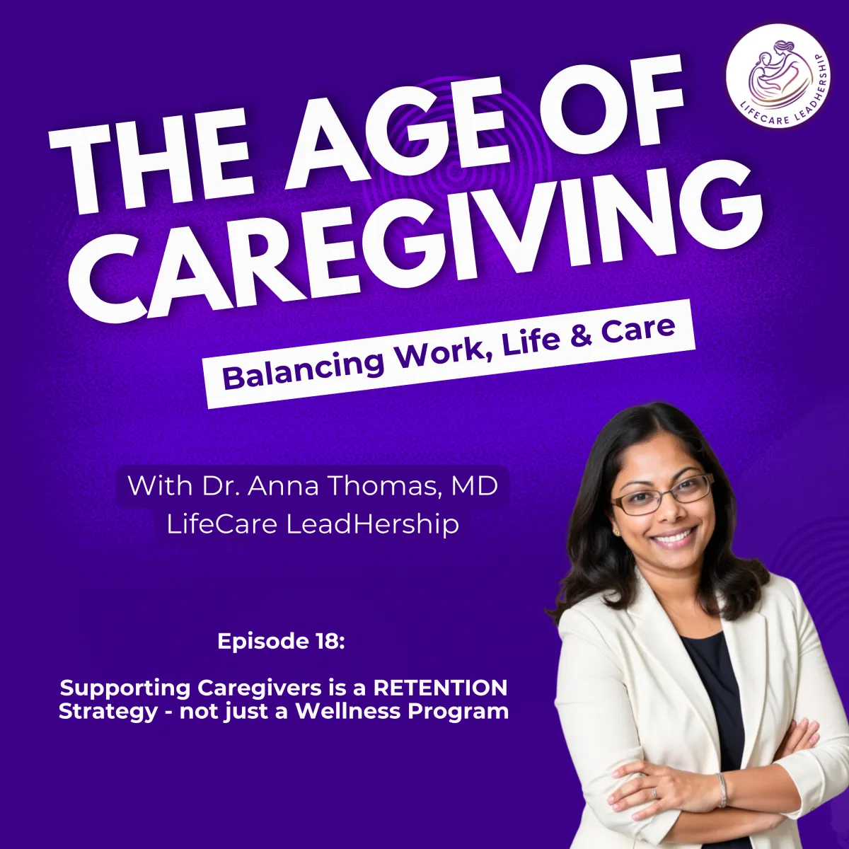 Episode 18: Supporting Caregivers Is a Retention Strategy, Not Just a Wellness Program 