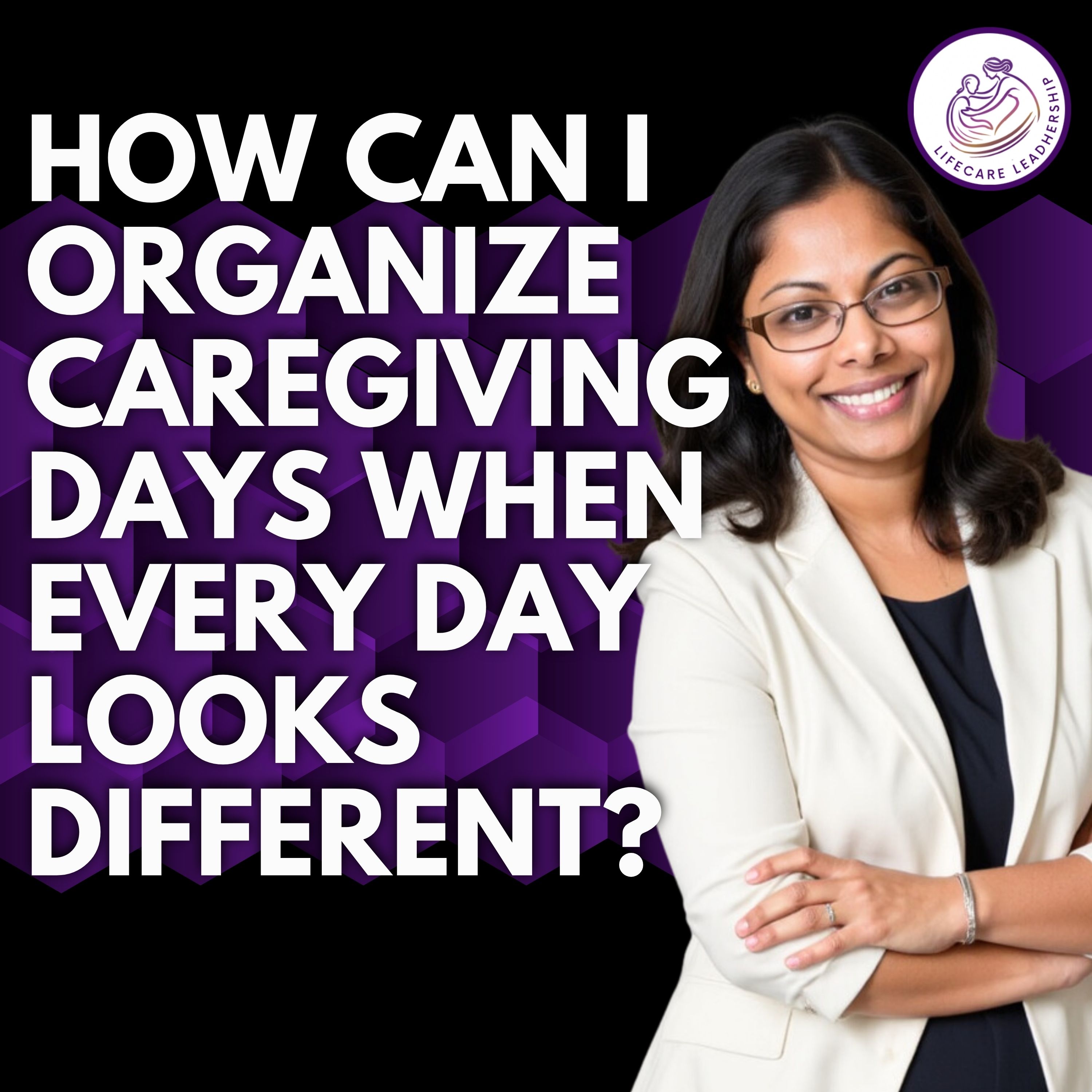 How to Organize Caregiving Days When Every Day Looks Different