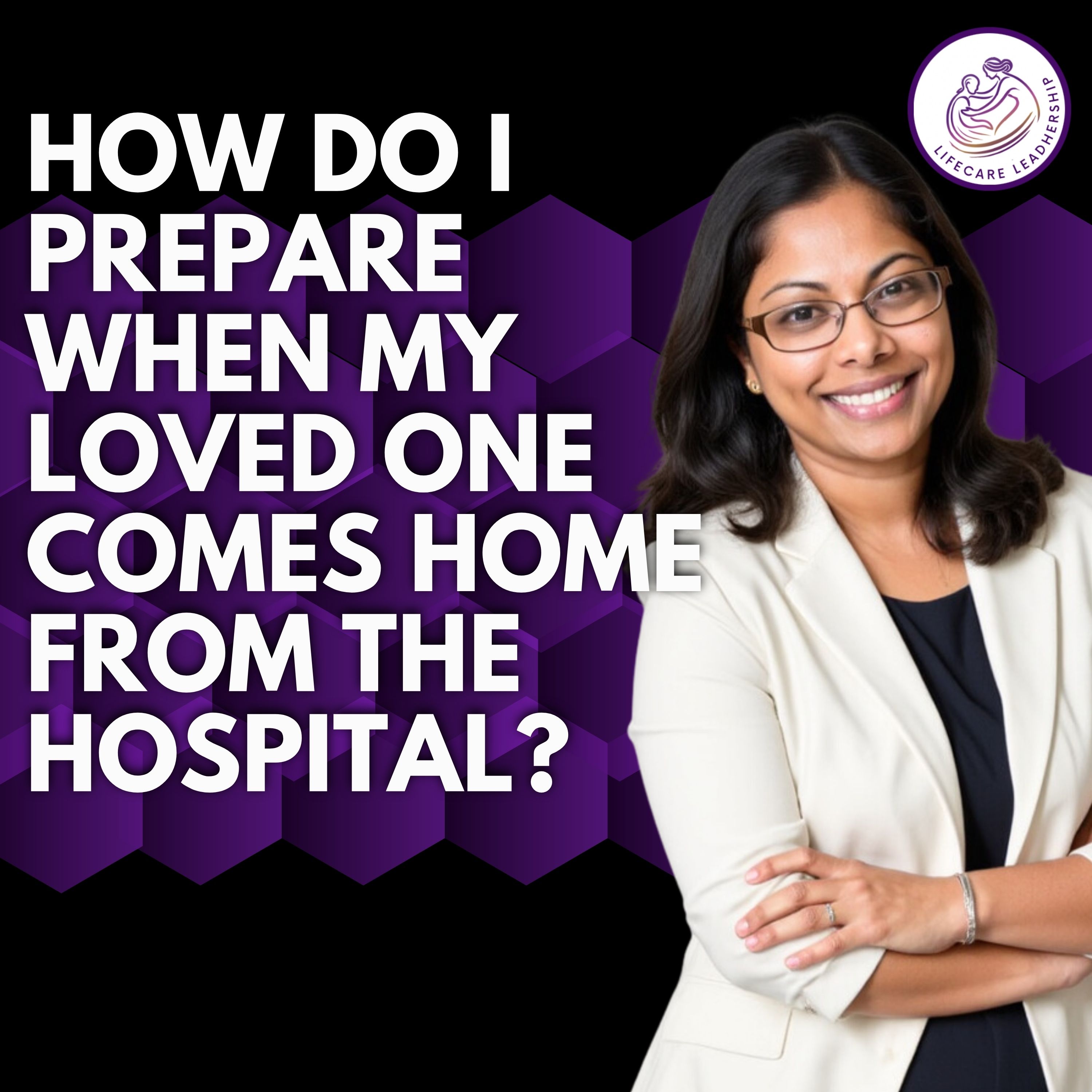 How do I prepare when my loved one comes home from the hospital?