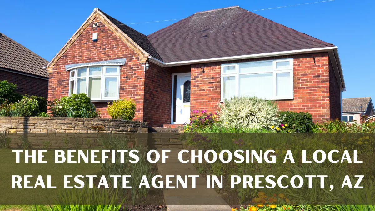 The Benefits of Choosing a Local Real Estate Agent in Prescott, AZ