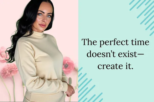 Stop Waiting for the Perfect Moment