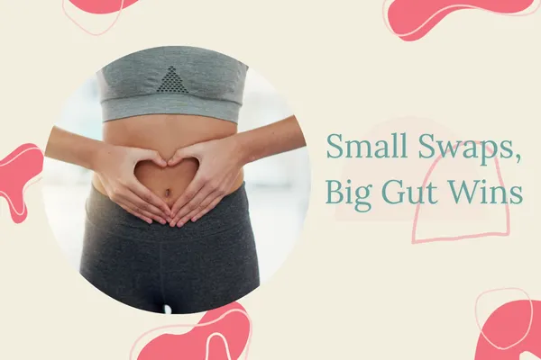 Woman in athletic wear forming a heart shape over her stomach with hands, symbolizing gut health and wellness, with text overlay âSmall Swaps, Big Gut Wins.