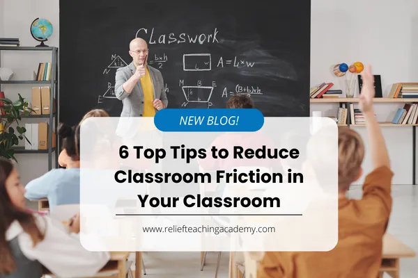 6 Top Tips to Reduce Classroom Friction 