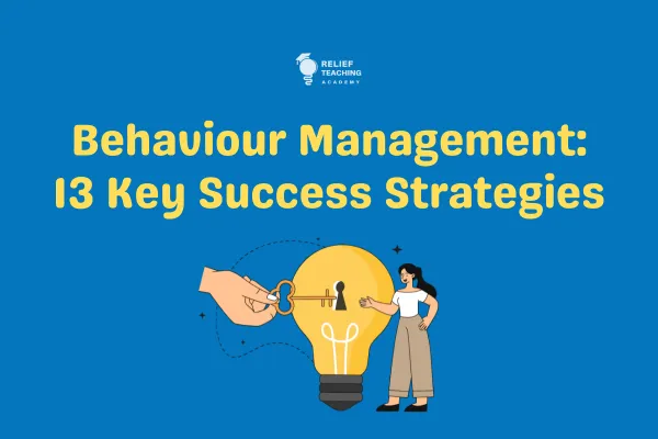 Behaviour Management:13 Key Success Strategies