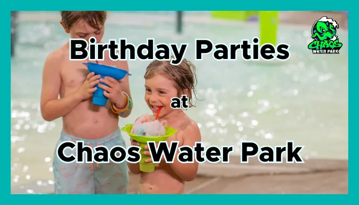 Birthday Parties at Chaos Water Park