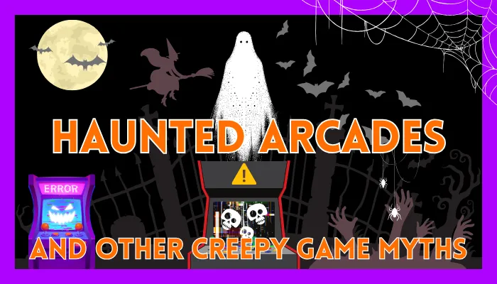Haunted Arcades and Other Creepy Game Myths
