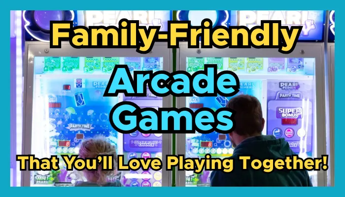 Top 10 Family-Friendly Arcade Games You'll Love Playing Together
