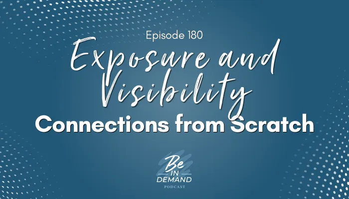Mastering Exposure and Visibility: Building Connections from Scratch | Ep 180